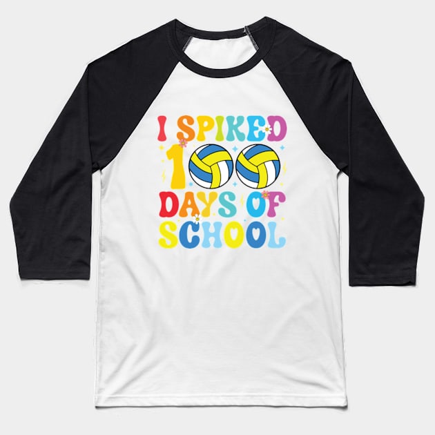 I Spiked 100 Days of School Volleyball Retro Teacher Student Baseball T-Shirt by RiseInspired